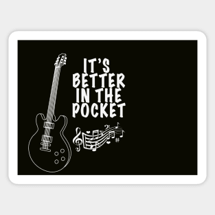 It's Better in the Pocket for Musicans Sticker